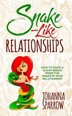 Snake-Like Relationships: How to Make a Clean Break from the Snake in Your Relationship