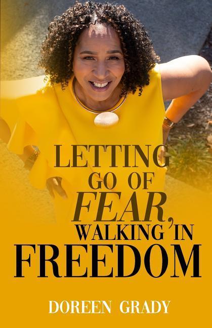 Letting Go of Fear Walking in Freedom