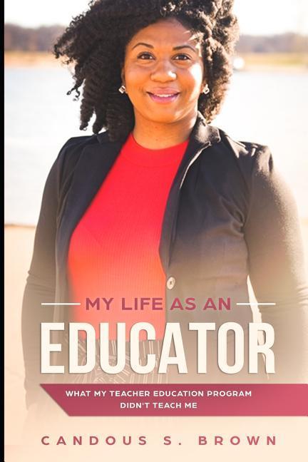 My Life as an Educator: What My Teacher Education Program Didn‘t Teach Me