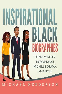 Inspirational Black Biographies: Oprah Winfrey Trevor Noah Michelle Obama and more