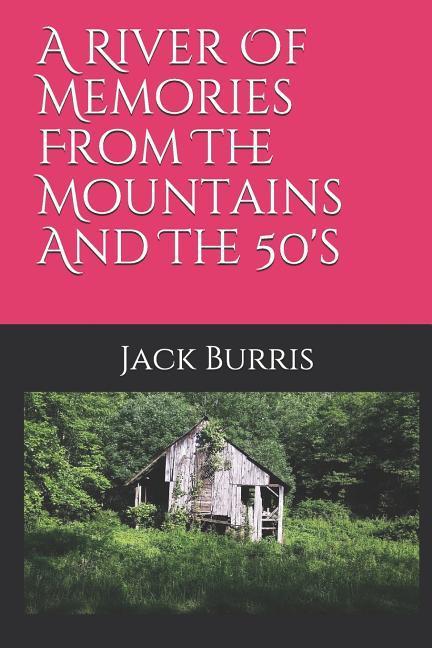 A River of Memories from the Mountains and the 50‘s