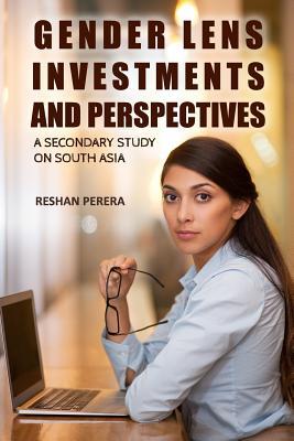 Gender Lens Investments and Perspectives: A Secondary study on South Asia