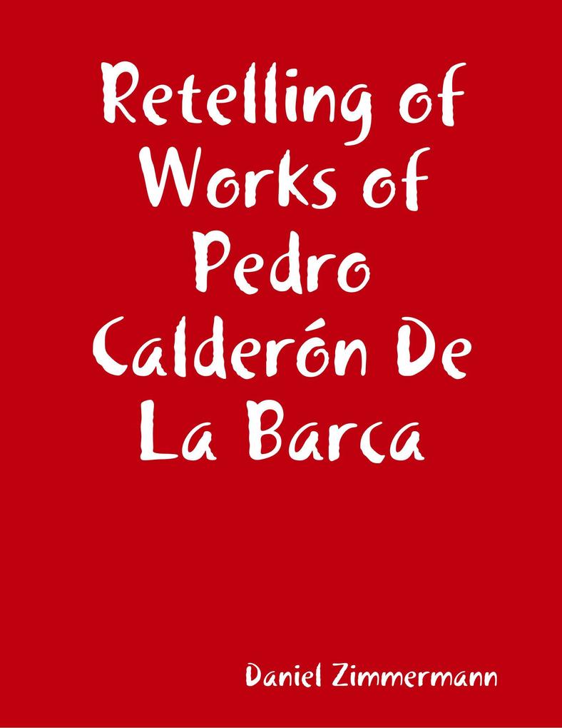Retelling of Works of Pedro Calderón De La Barca