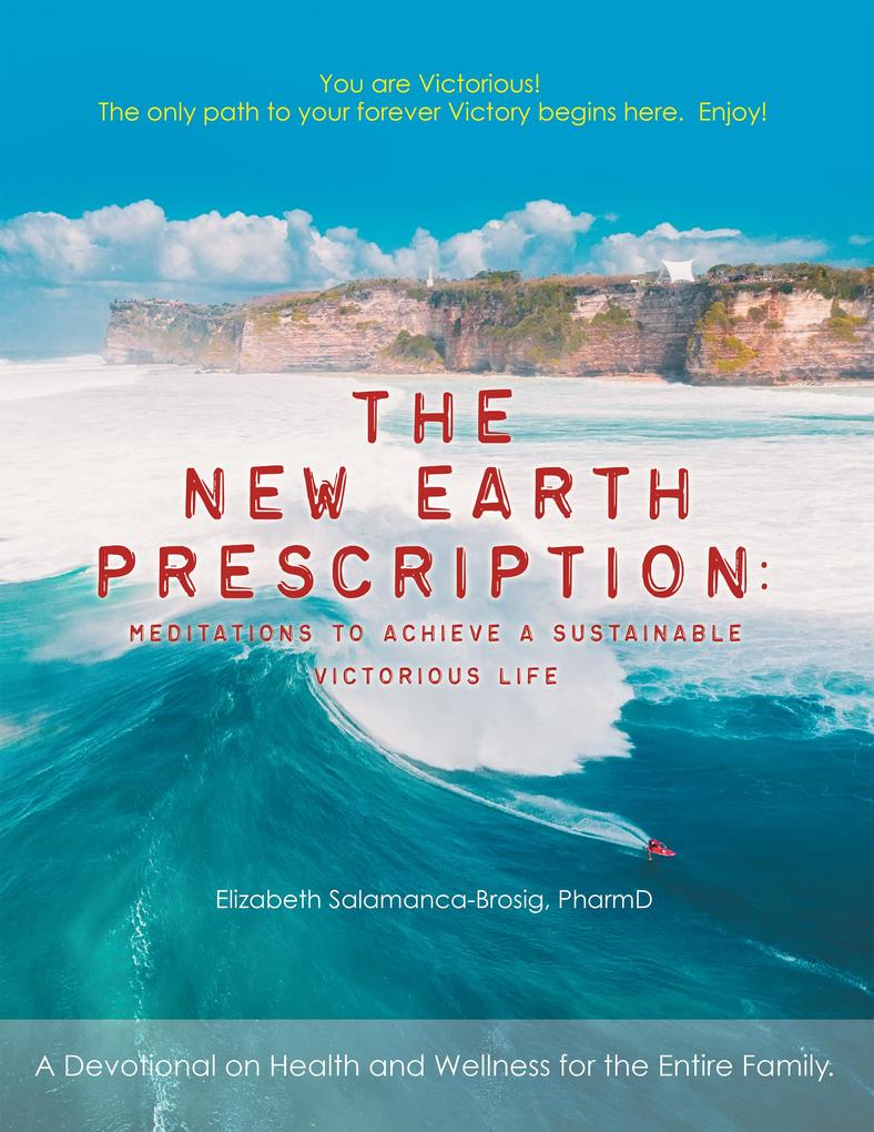 The New Earth Prescription: Meditations to Achieve a Sustainable Victorious Life