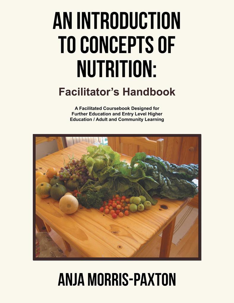 An Introduction to Concepts of Nutrition: Facilitator‘s Handbook