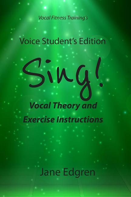Voice Student‘s Edition - Sing!: Vocal Theory and Exercise Instructions (Online Audio Video and Practice Plan Access)