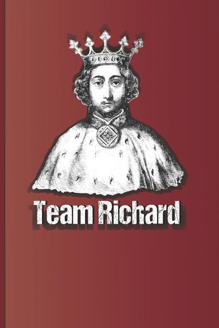Team Richard: King Richard II of England Title Character of the Play by William Shakespeare