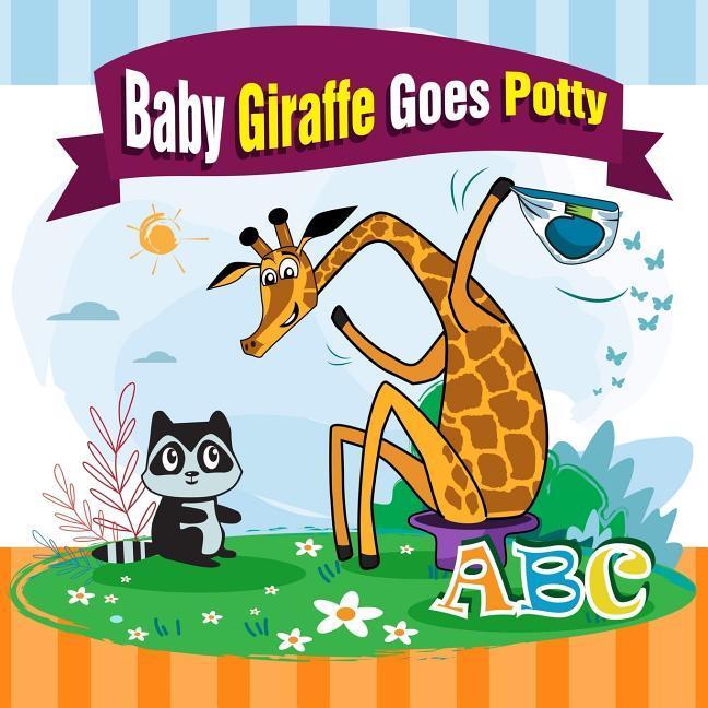 Baby Giraffe Goes Potty: Funny Picture Book with a Potty Training Chart and Visual Schedule for Potty Training for Toddlers (Large Print)