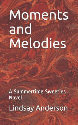 Moments and Melodies: A Summertime Sweeties Novel
