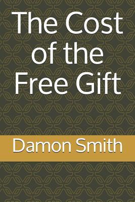 The Cost of the Free Gift