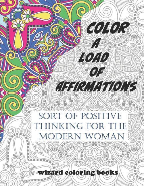 Color a Load of Affirmations: Sort of Positive Thinking for the Modern Woman