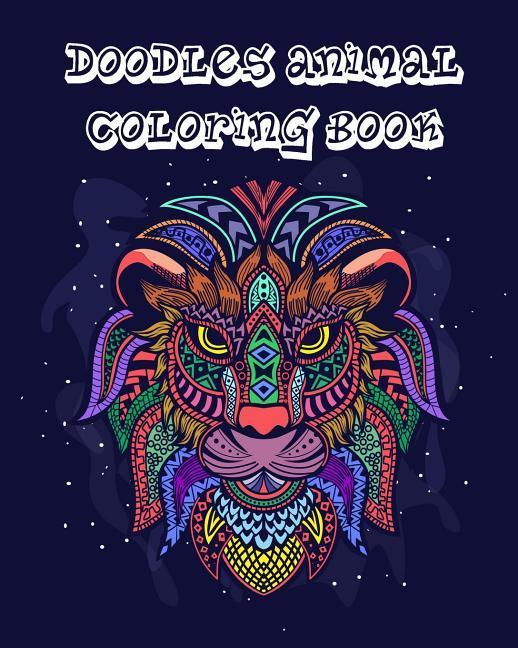 Doodles Animal Coloring Book: Adult Coloring Book Full Pages Hand Drawn Animals Zentangle Doodles  for Any Ages Who Love Coloring with Relaxat