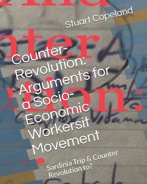 Counter-Revolution: Arguments for a Socio-Economic Workersit Movement: Sardinia Triounter Revolution to: