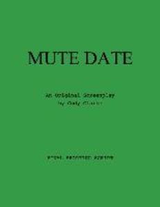 Mute Date: An Original Screenplay