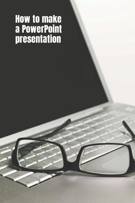 How to Make a PowerPoint Presentation: Best Tips to Create the Awesome Presentation Really Fast!