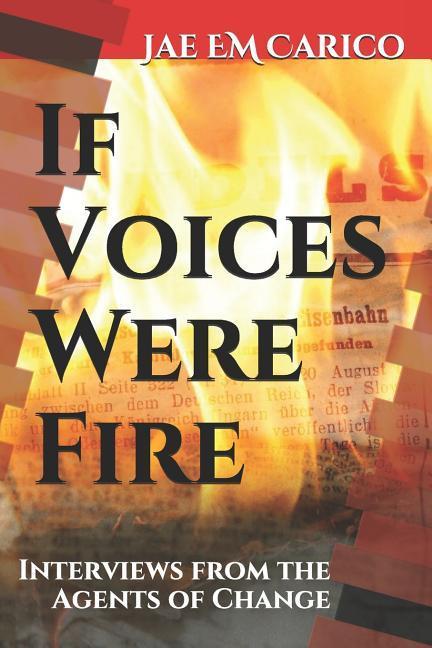 If Voices Were Fire: Interviews from the Agents of Change