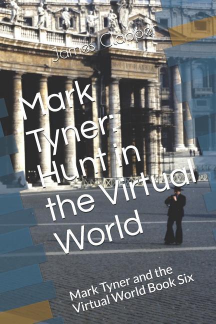 Mark Tyner: Hunt in the Virtual World: Mark Tyner and the Virtual World Book Six