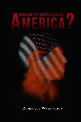Black: Can a Black Man Survive in America?