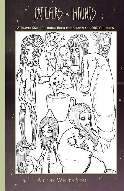 Creepers and Haunts a Travel Sized Coloring Book for Adults and Odd Children: Ghosts Vampires Zombies Witches Coffee and Cats and Other Spooky Stu
