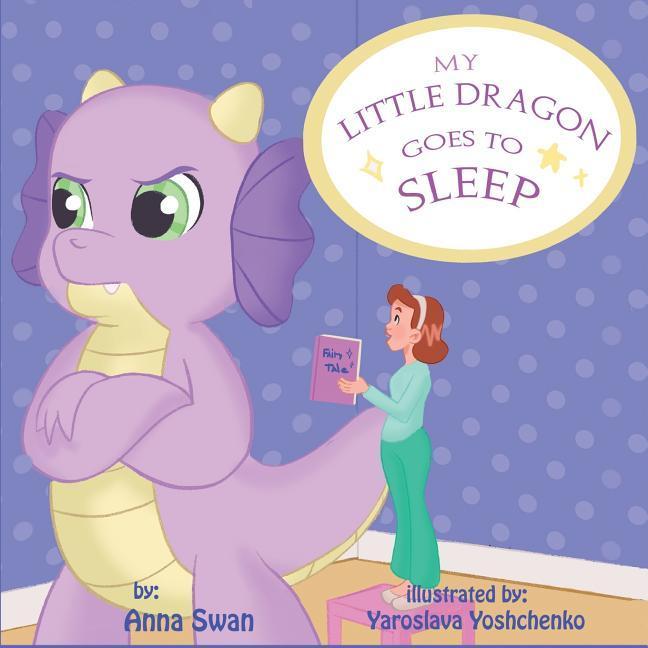 My Little Dragon goes to sleep: Humorous picture rhyming book for kids age 3-8 cute and funny bedtime story about a naughty dragon and her patient mo