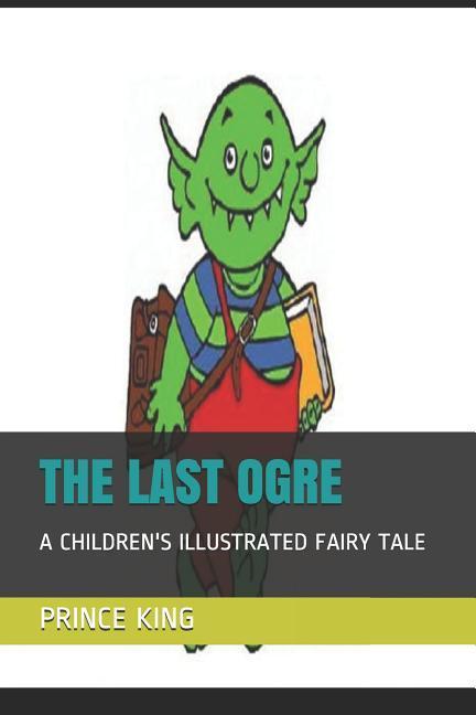 The Last Ogre: A Children‘s Illustrated Fairy Tale