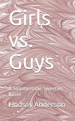 Girls vs. Guys: A Summertime Sweeties Novel