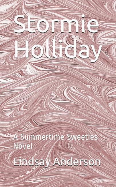 Stormie Holliday: A Summertime Sweeties Novel