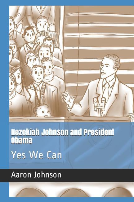 Hezekiah Johnson and President Obama: Yes We Can