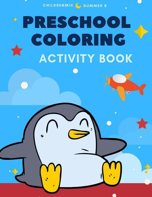 Preschool Coloring Activity Book: Learning to Color Reading Writing Tracing and Practice Spelling Easy English Sight Word Abc Numbers Animals fo