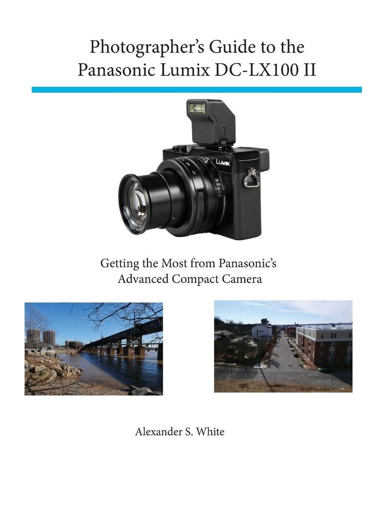 Photographer‘s Guide to the Panasonic Lumix DC-LX100 II