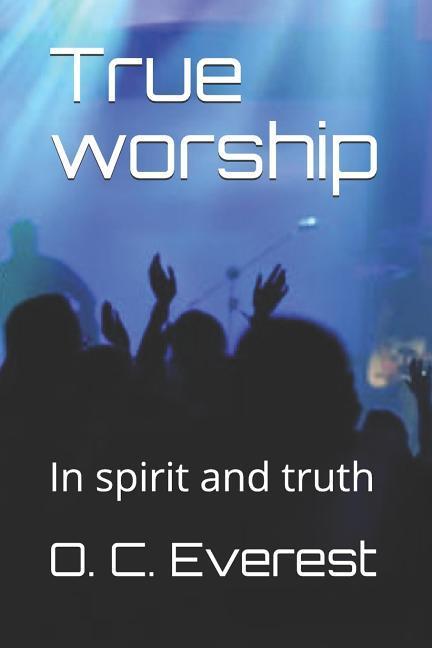 True Worship: In Spirit and Truth