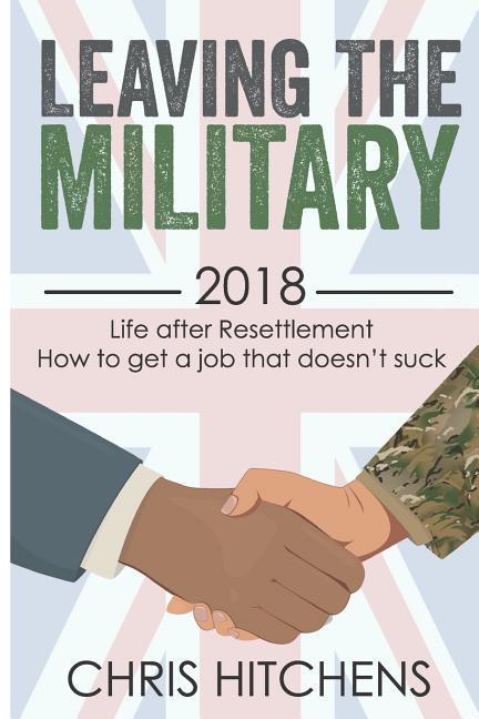 Leaving the Military Life After Resettlement: How to Get a New Job That Doesn‘t Suck