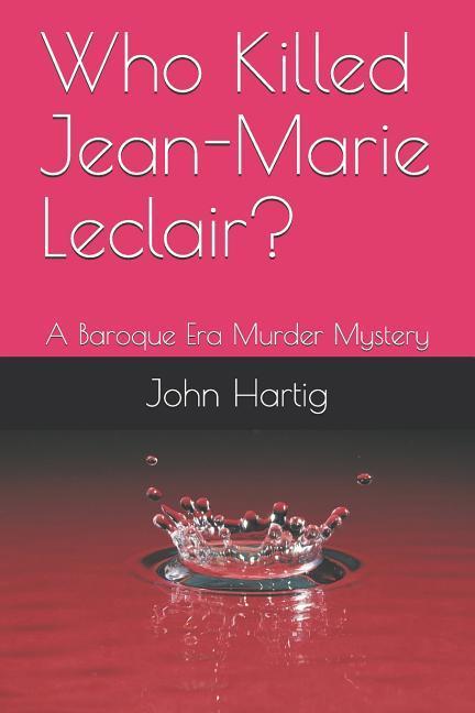 Who Killed Jean-Marie Leclair?: A Baroque Era Murder Mystery