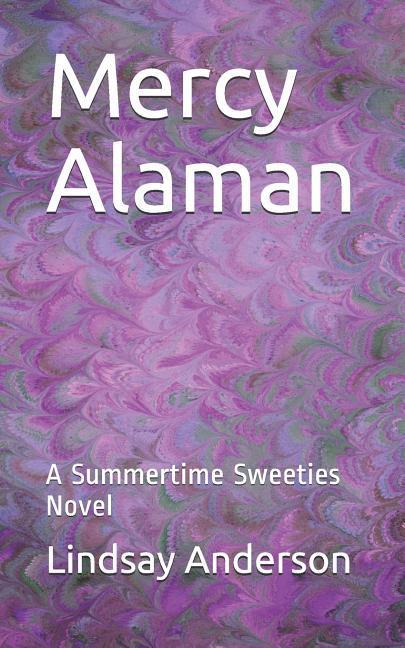 Mercy Alaman: A Summertime Sweeties Novel