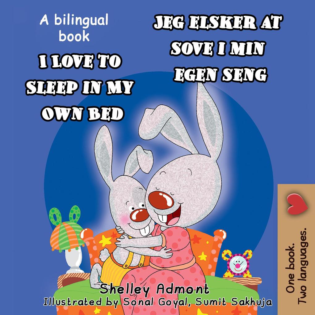 I Love to Sleep in My Own Bed Jeg elsker at sove i min egen seng (English Danish Bilingual Collection)