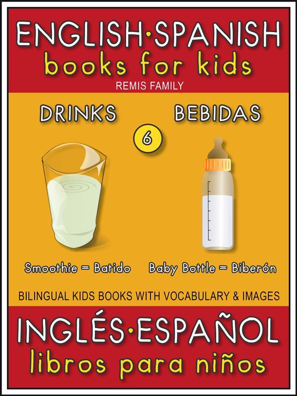 6 - Drinks (Bebidas) - English Spanish Books for Kids (Inglés Español Libros para Niños)