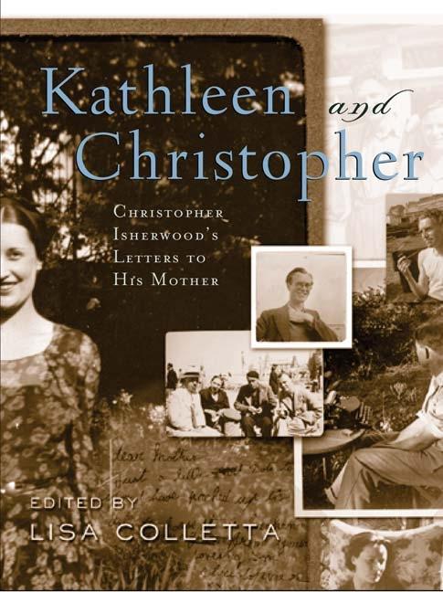 Kathleen and Christopher: Christopher Isherwood's Letters to His Mother - Christopher Isherwood