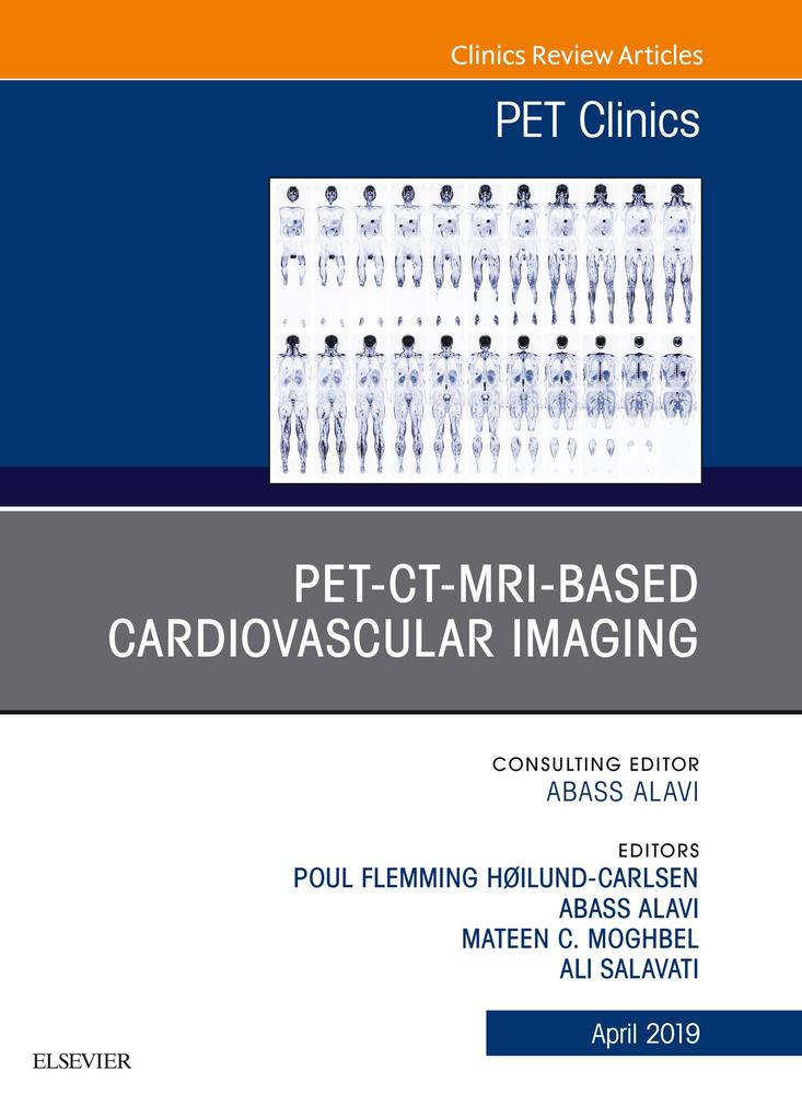 PET-CT-MRI based Cardiovascular Imaging An Issue of PET Clinics