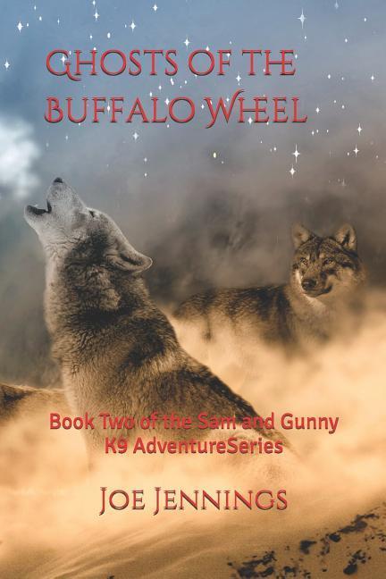 Ghosts of the Buffalo Wheel: Book Two of the and Gunny Series