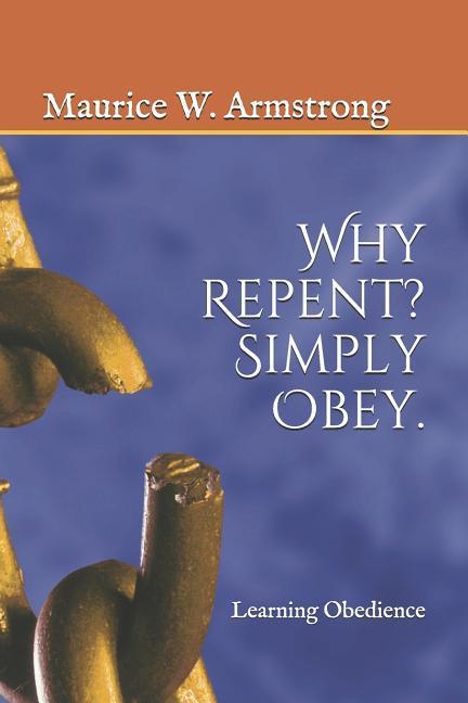 Why Repent? Simply Obey.: Learning Obedience