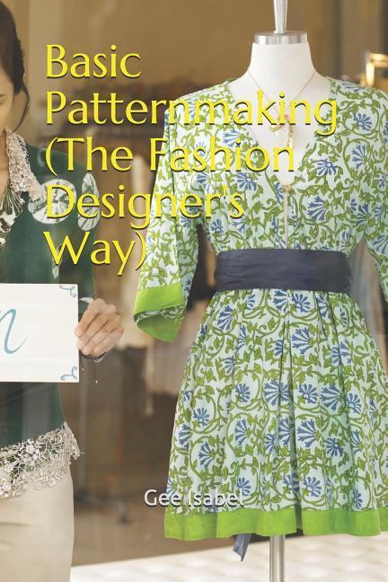 Basic Patternmaking (the Fashion er‘s Way)