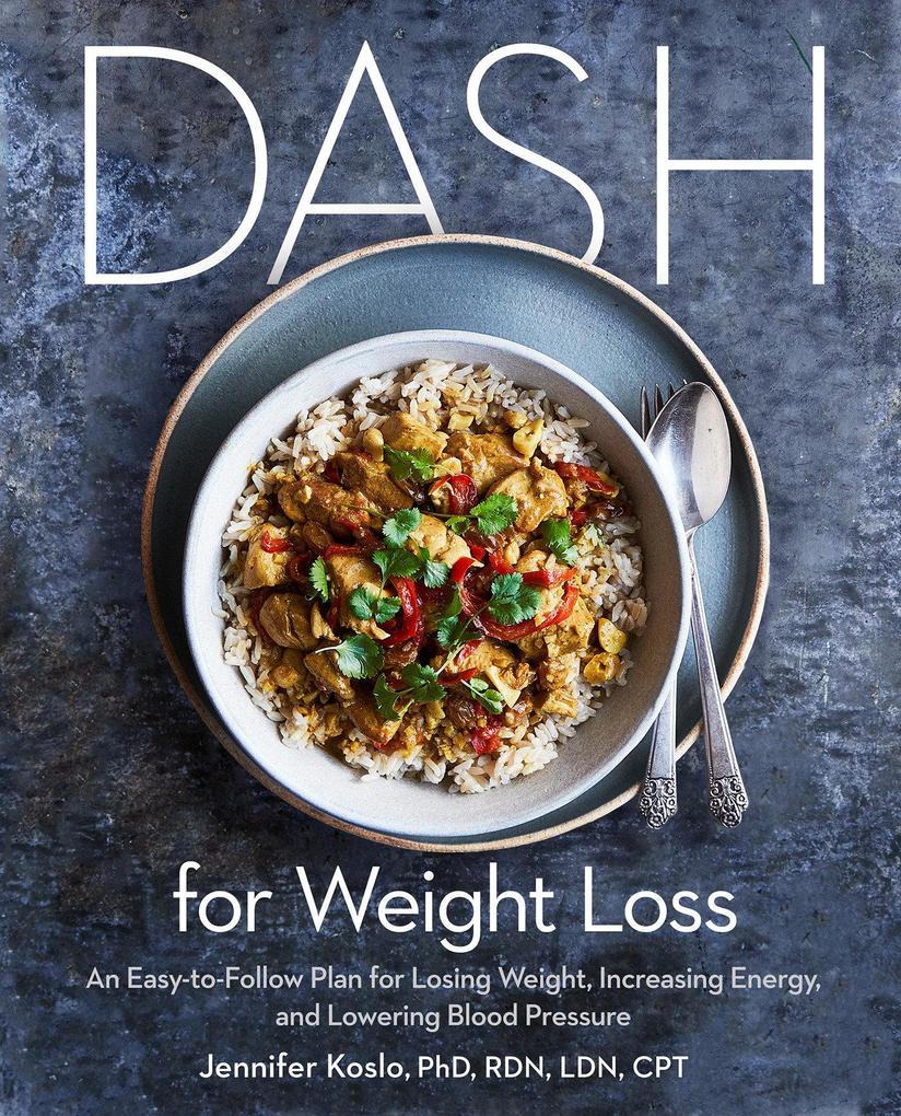 Dash for Weight Loss: An Easy-To-Follow Plan for Losing Weight Increasing Energy and Lowering Blood Pressure (a Dash Diet Plan)