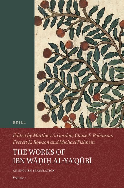 The Works of Ibn Wāḍiḥ Al-Yaʿqūbī (Volume 1): An English Translation
