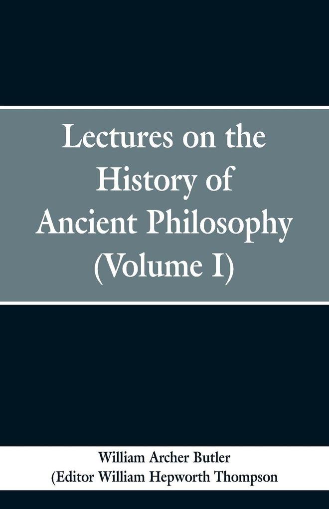 Lectures on the History of Ancient Philosophy (Volume I)
