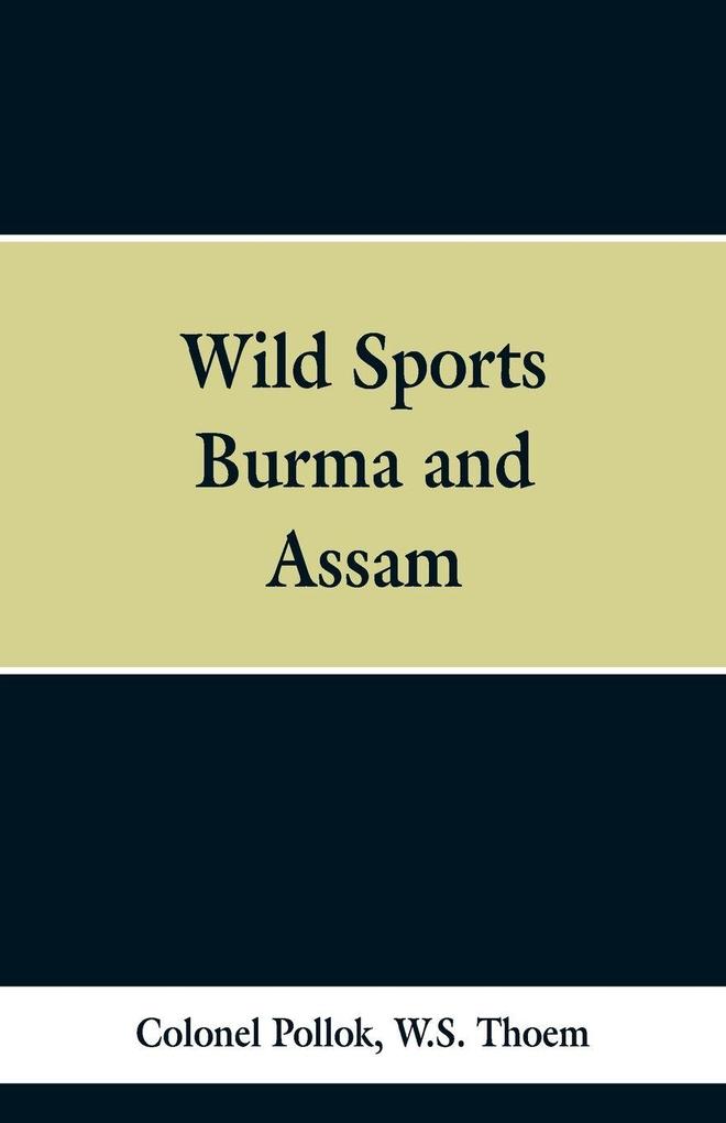 Wild sports of Burma and Assam