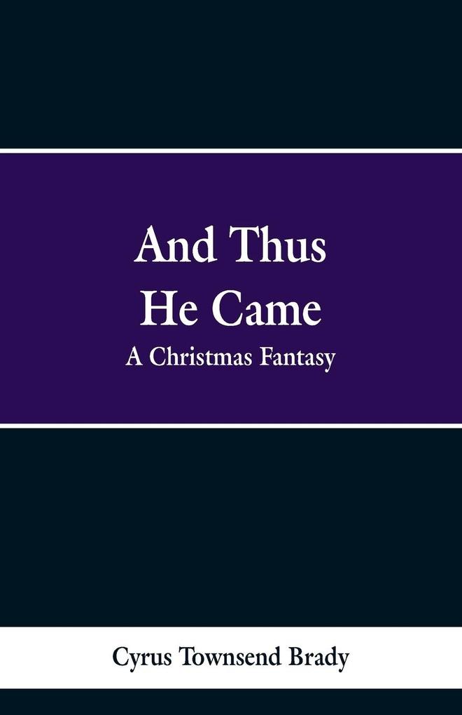 And Thus He Came