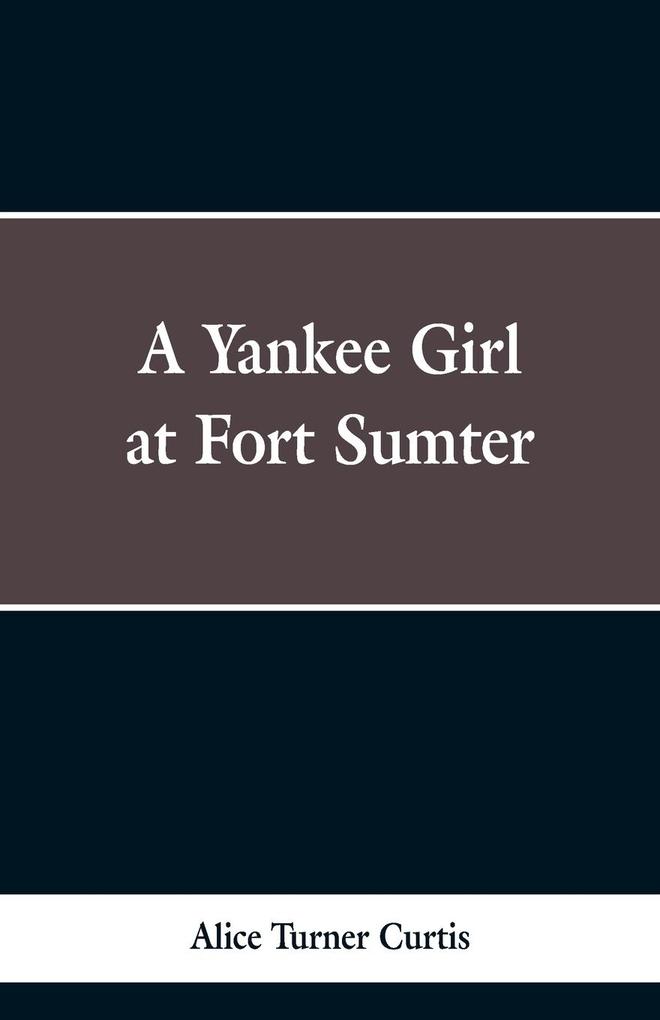 A Yankee Girl at Fort Sumter