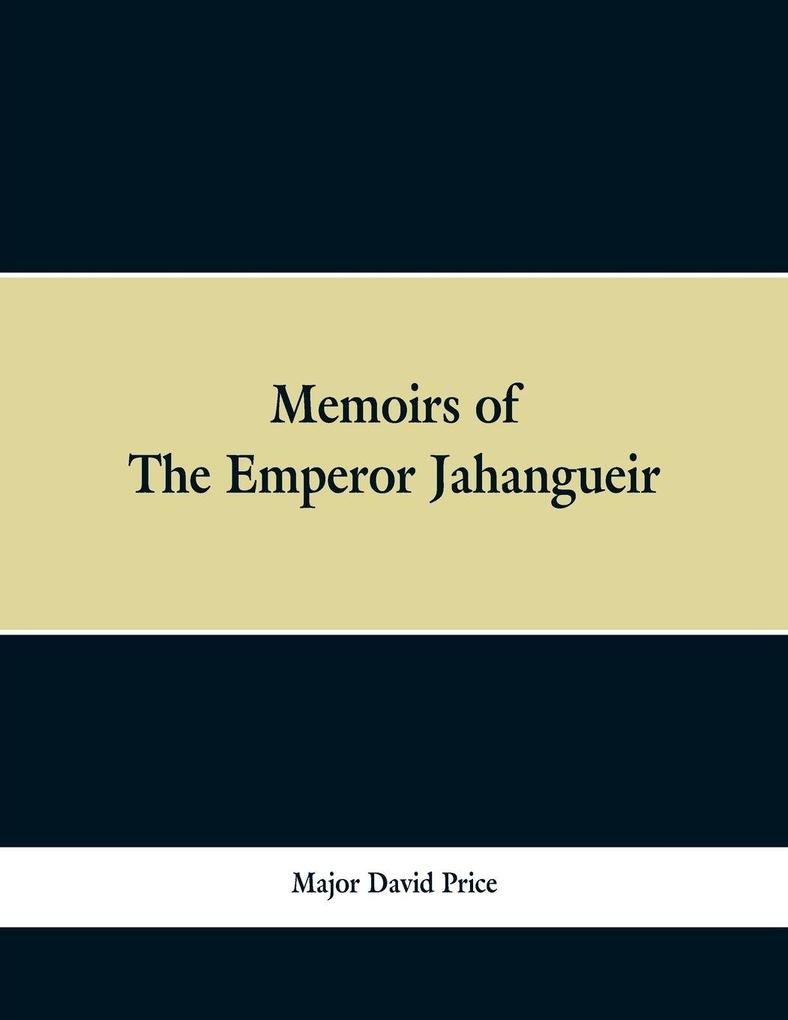 Memoirs of The Emperor Jahangueir