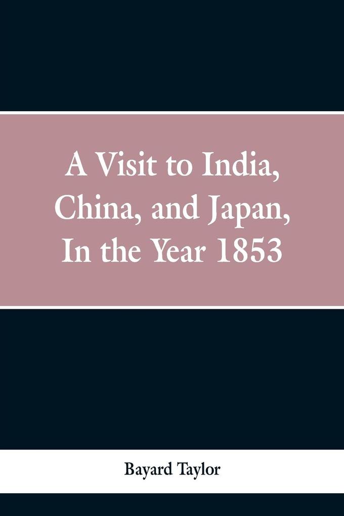 A visit to India China and Japan in the year 1853