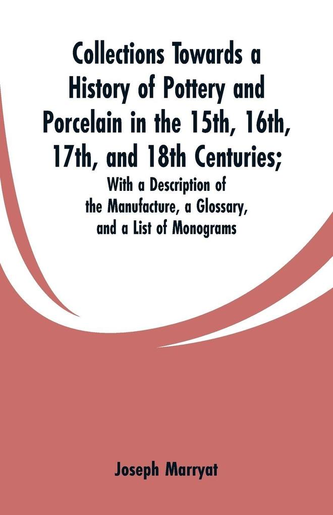Collections Towards a History of Pottery and Porcelain in the 15th 16th 17th and 18th Centuries